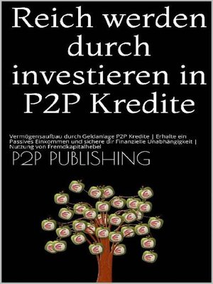 cover image of Reich werden durch investieren in P2P Kredite